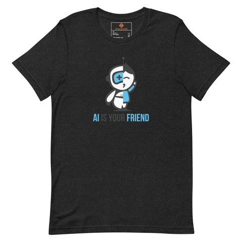Al Is Your Friend Unisex t-shirt V2
